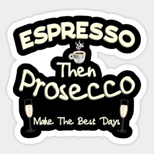 Espresso then Prosecco Sticker